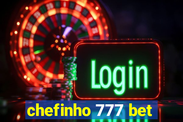 chefinho 777 bet